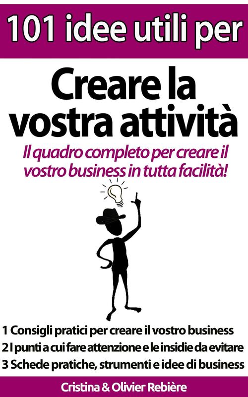 101 idee utili per.. Creare la vostra attività: Il quadro completo per creare il vostro business in tutta facilità!