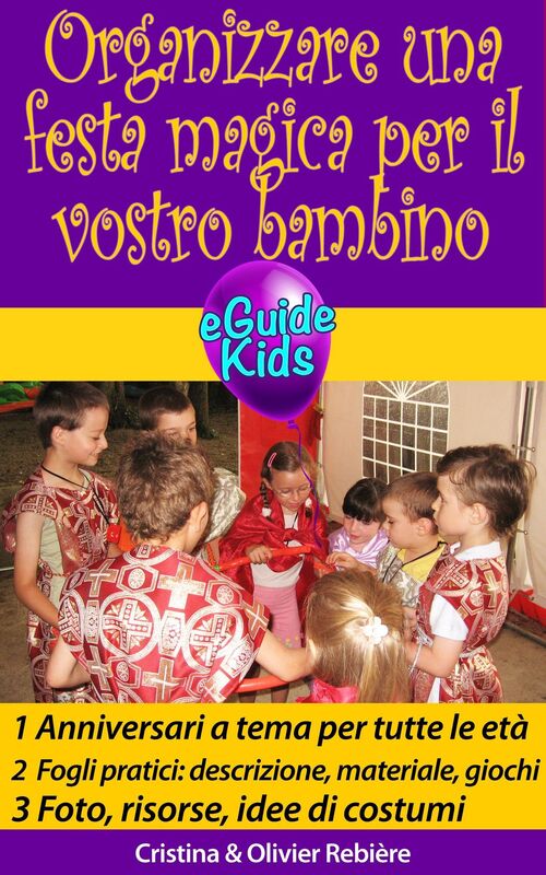 Organizzare una festa magica per il vostro bambino: Create la magia per il vostro bambino!