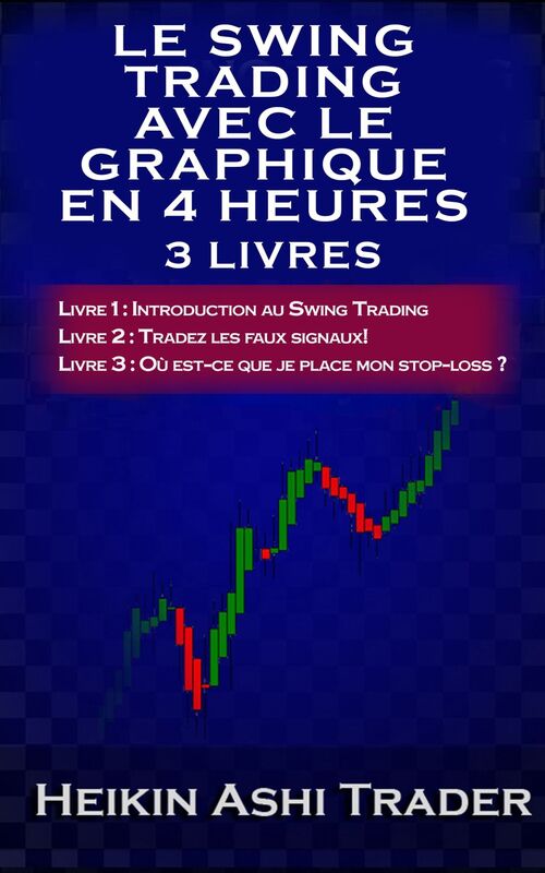 Le Swing Trading Avec Le Graphique En 4 Heures 1-3: Livres 1-3!