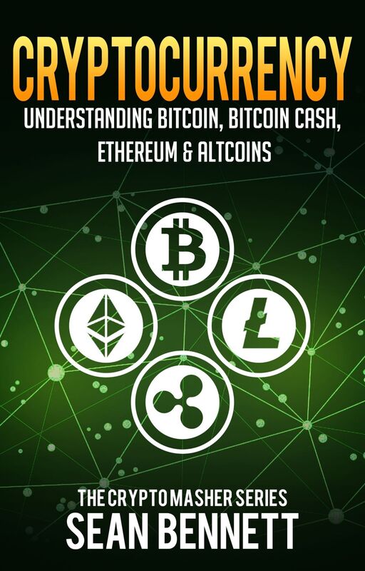 Cryptocurrency: Understanding Bitcoin, Bitcoin Cash, Ethereum & Altcoins