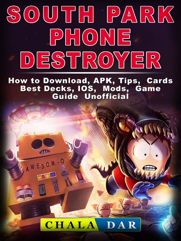 South Park Phone Destroyer: How to Download, APK, Tips, Cards, Best Decks, IOS, Mods, Game Guide Unofficial