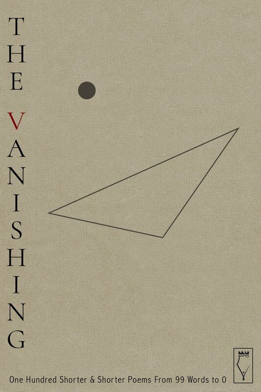 The Vanishing: One Hundred Shorter & Shorter Poems from 99 Words to 0