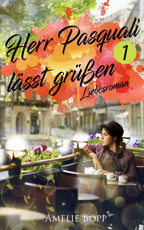 Herr Pasquali lässt grüßen 1: Liebesroman