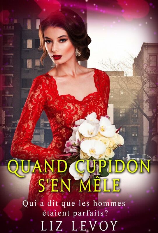 Quand Cupidon s'en mêle: Qui a dit que les homes étaient parfaits?