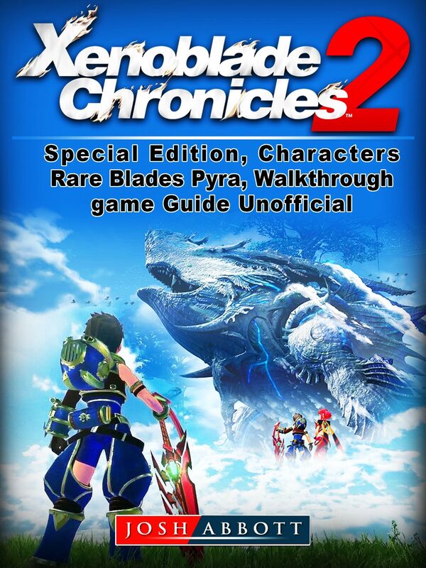 Xenoblade Chronicles 2, Special Edition, Characters, Rare Blades, Pyra, Walkthrough, Game Guide Unofficial