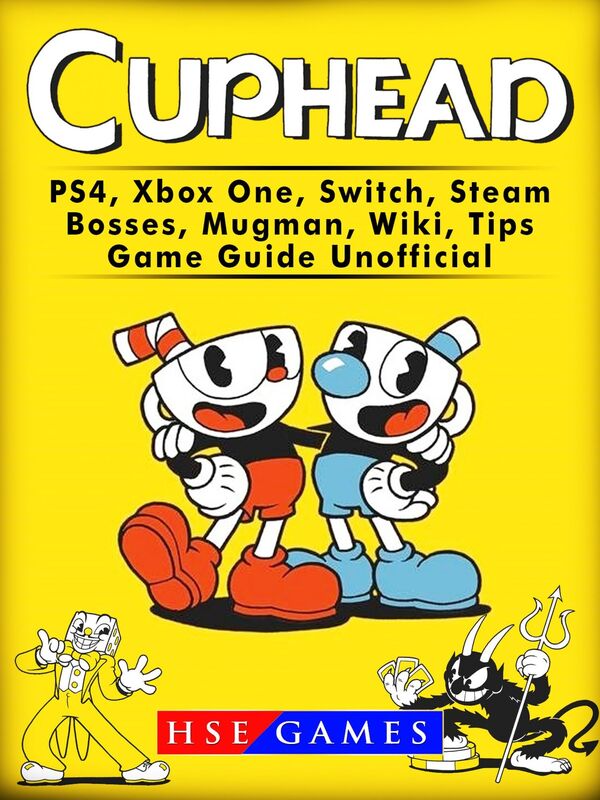Cuphead PS4, Xbox One, Switch, Steam, Bosses, Mugman, Wiki, Tips, Game Guide Unofficial