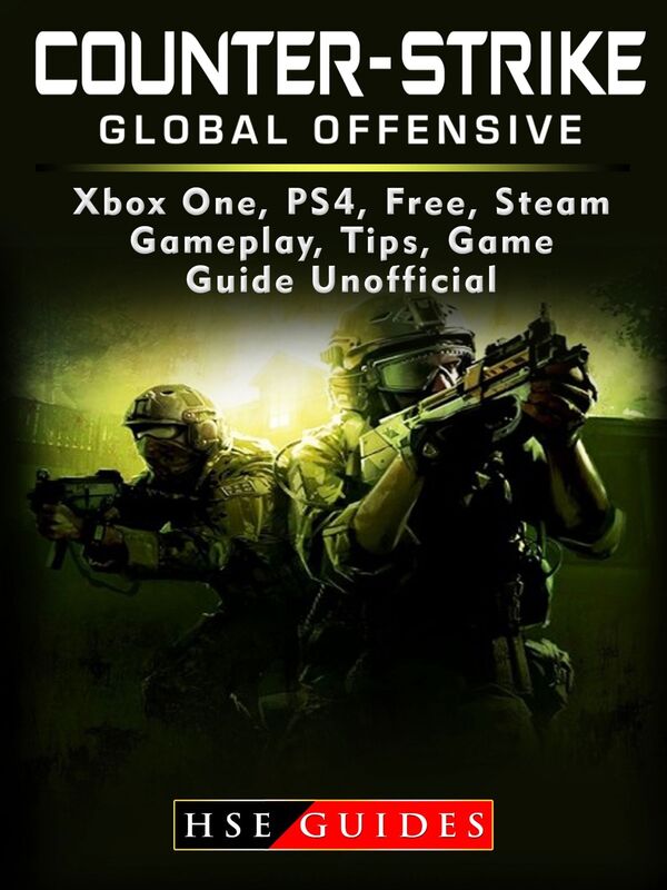 Counter Strike Global Offensive Xbox One, PS4, Free, Steam, Gameplay, Tips, Game Guide Unofficial
