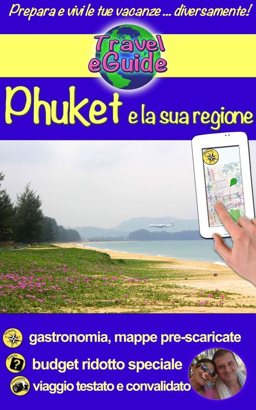 Phuket e la sua regione: Una guida fotografica per il turismo e per visitare Phuket, la perla della Tailandia