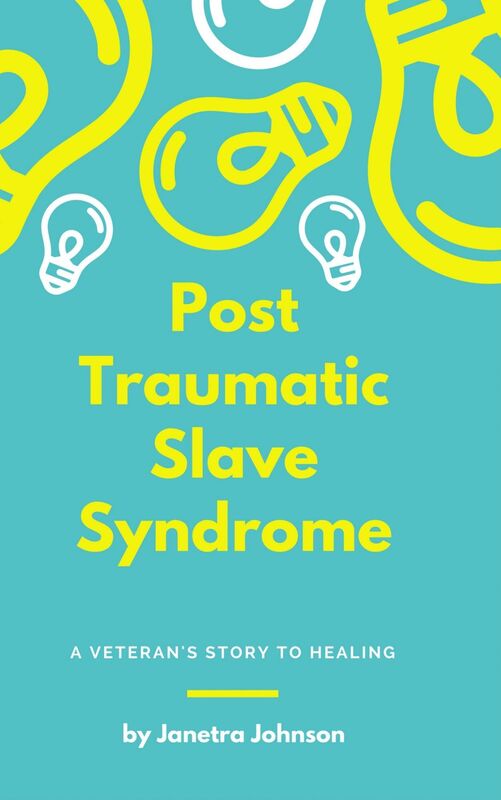 Post Traumatic Slave Syndrome: A Veteran's Story to Healing