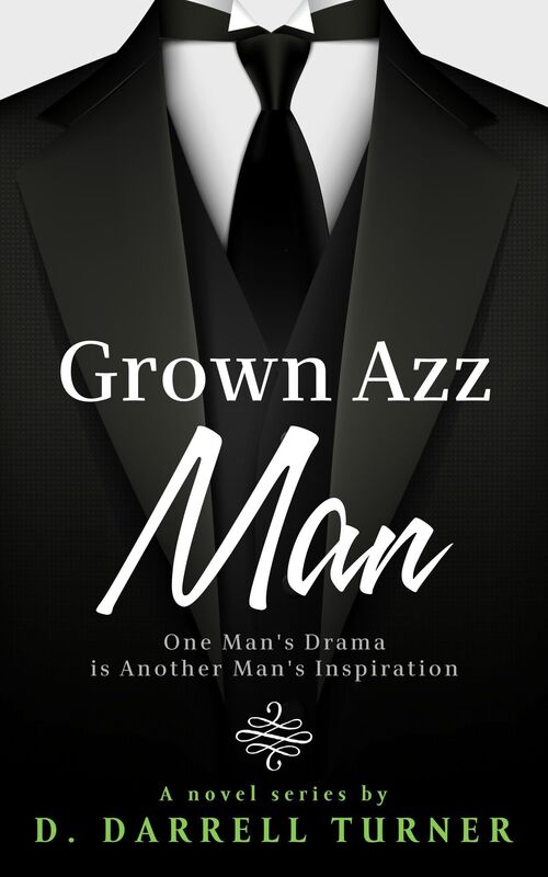 Grown Azz Man, A Novel Series, Episode 1