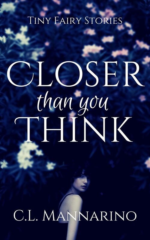 Closer than you Think: Tiny Fairy Stories Flash Fiction Omnibus