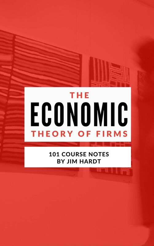 Class Notes: The Economic Theory of Firms