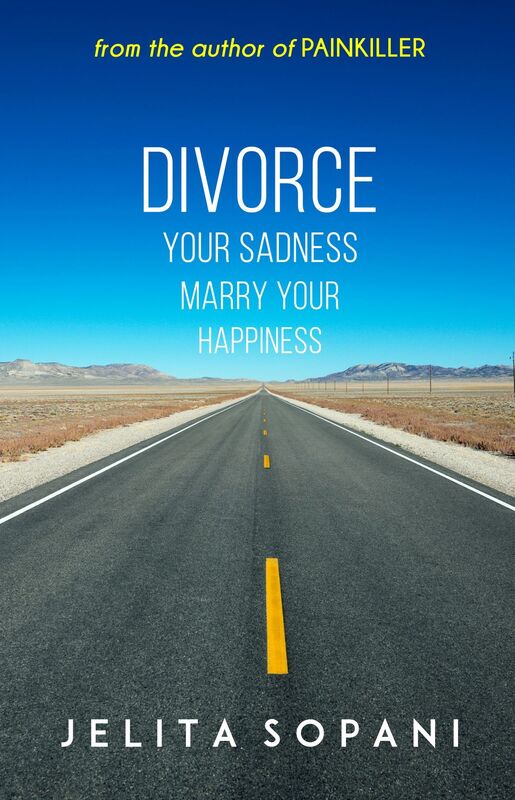 Divorce Your Sadness Marry Your Happiness