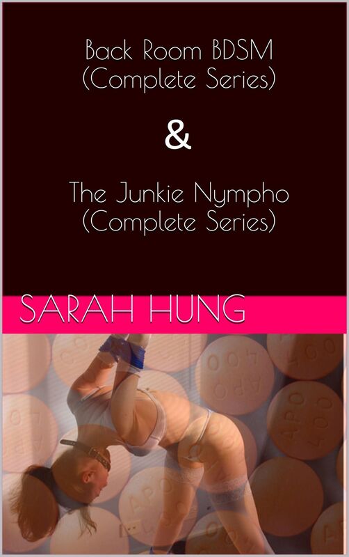 Back Room BDSM (Complete Series) & The Junkie Nympho (Complete Series)