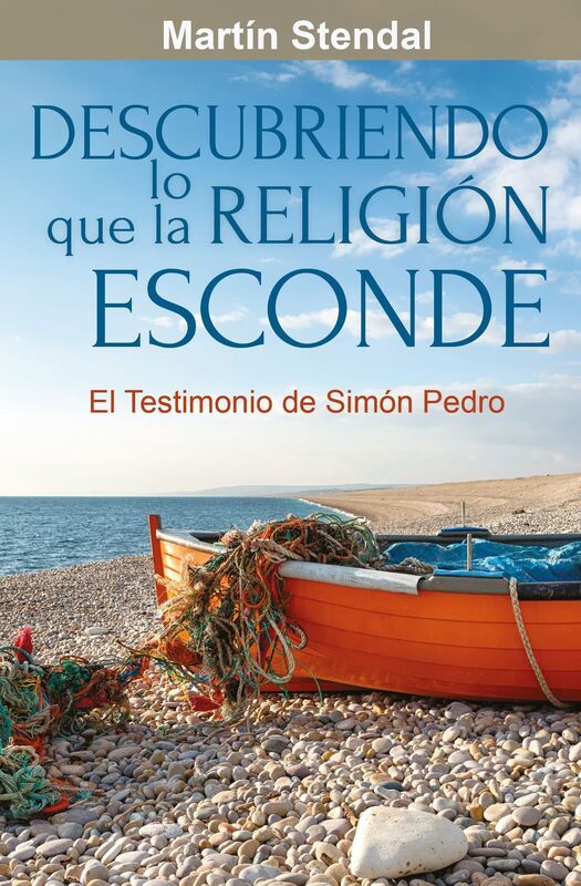 Descubriendo lo que la Religión tiene para Esconder: El Testimonio de Simón Pedro
