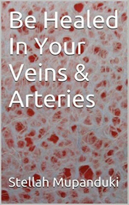 Be Healed In Your Veins & Arteries