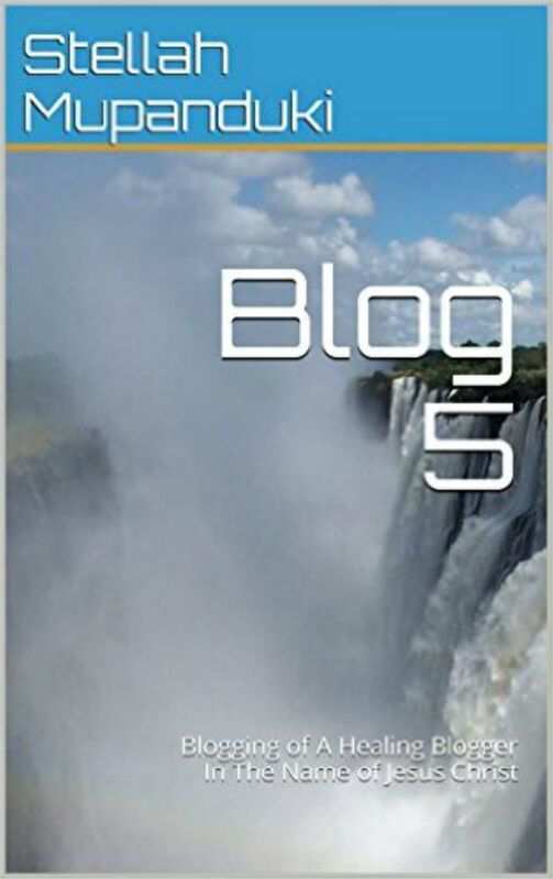 blog 5: Blogging of A Healing Blogger In The Name of Jesus Christ