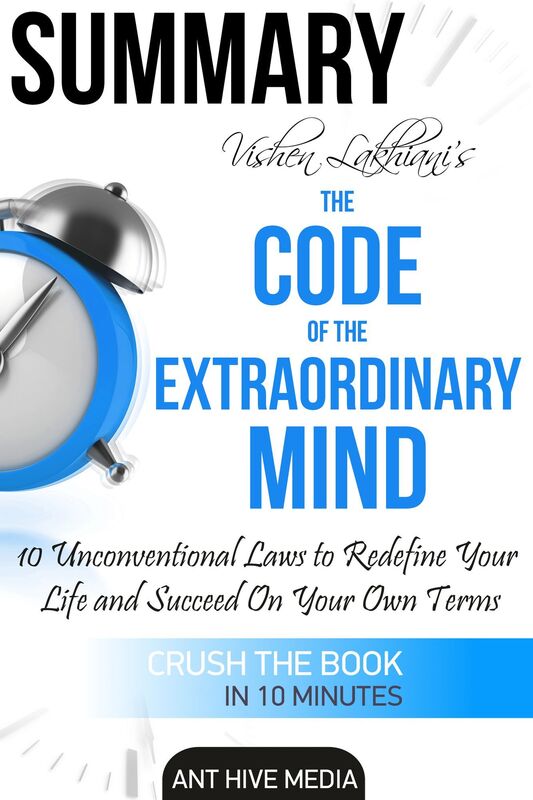 Vishen Lakhiani's The Code of the Extraordinary Mind: 10 Unconventional Laws to Redfine Your Life and Succeed On Your Own Terms Summary