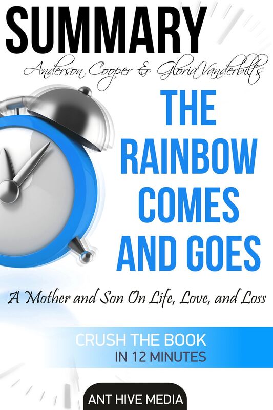 Anderson Cooper & Gloria Vanderbilt's The Rainbow Comes and Goes: A Mother and Son On Life, Love, and Loss Summary