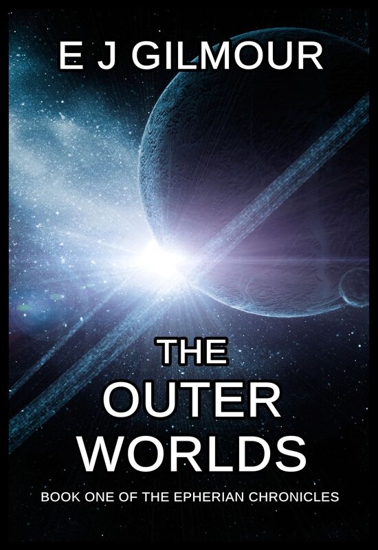 The Outer Worlds: Book One of the Epherian Chronicles
