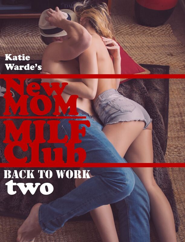 New Mom MILF Club: Back to Work 2