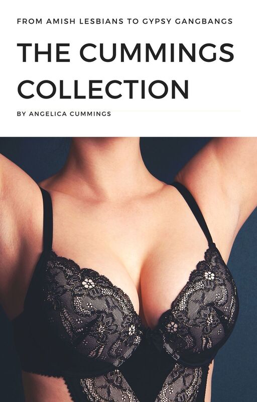 The Cummings Collection Volume One: From Amish Lesbians to Gypsy Gangbangs