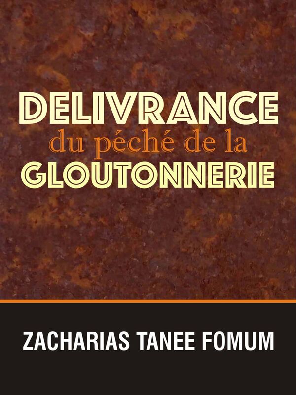 Délivrance du Péché de la Gloutonnerie
