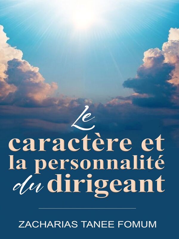 Le Caractère et la Personnalité du Dirigeant