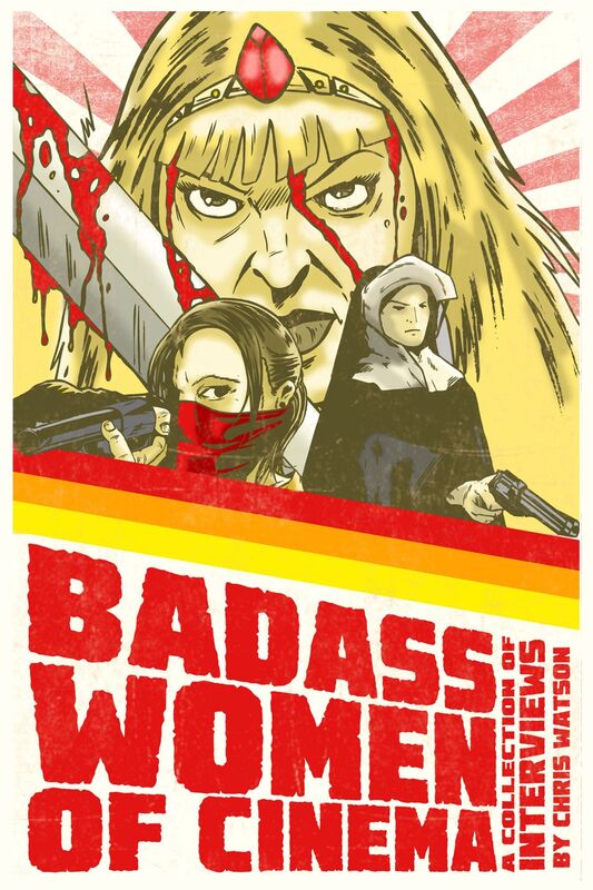 Badass Women of Cinema: A Collection of Interviews