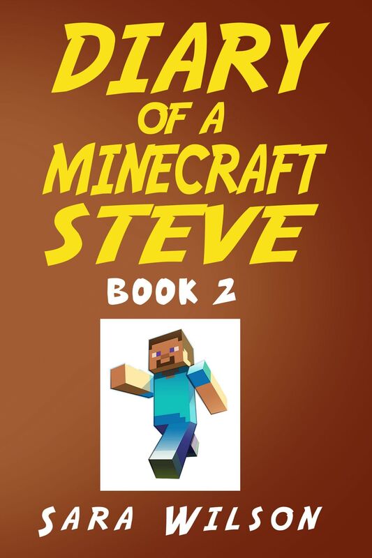 Diary of a Minecraft Steve (Book 2): The Amazing Minecraft World Told by a Hero Minecraft Steve