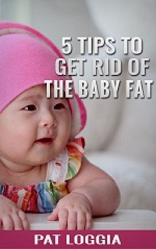 5 Tips To Get Rid Of The Baby Fat (Take Care Of Your Self) Book 6