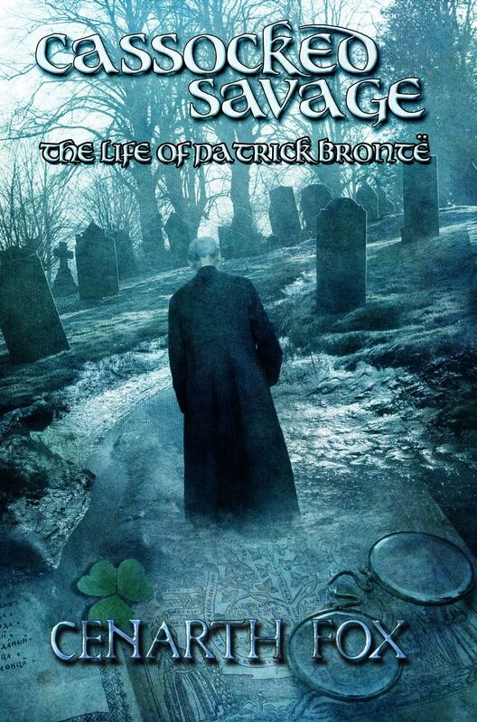 Cassocked Savage: the Life of Patrick Brontë