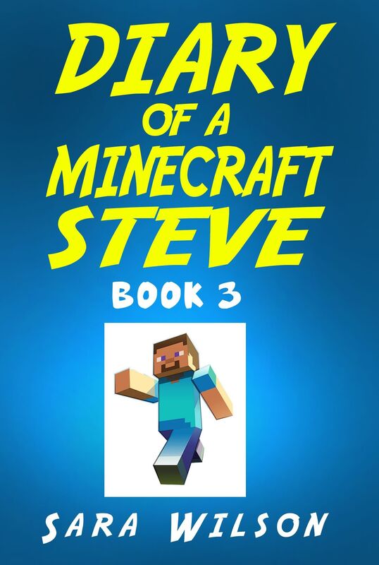 Diary of a Minecraft Steve (Book 3): The Amazing Minecraft World Told by a Hero Minecraft Steve