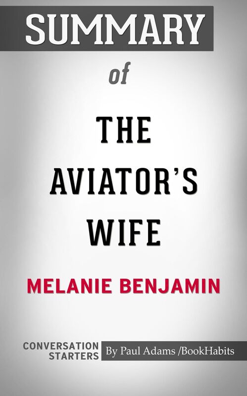 Summary of The Aviator's Wife: A Novel by Melanie Benjamin Conversation Starters