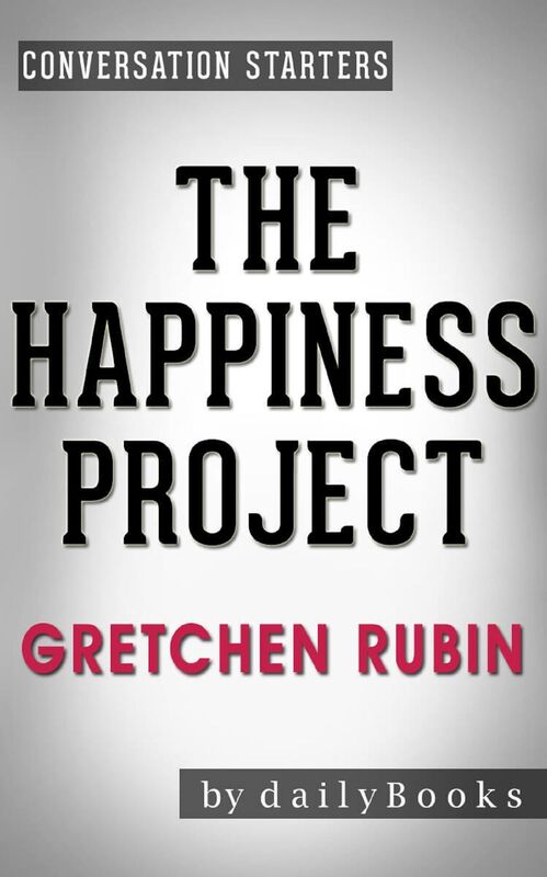 Summary of The Happiness Project by Gretchen Rubin Conversation Starters