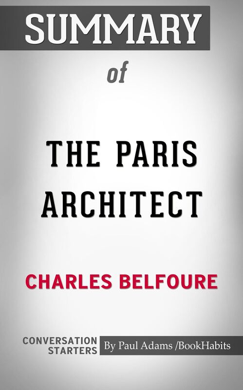 Summary of The Paris Architect: A Novel By Charles Belfoure Conversation Starters