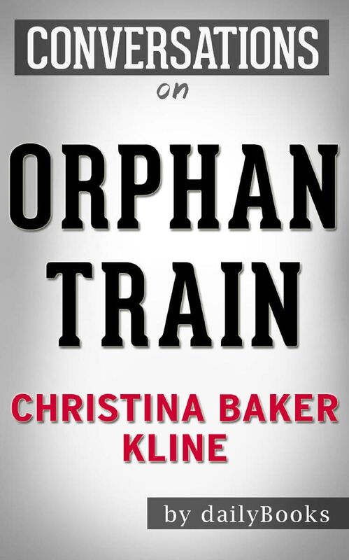 Conversations on Orphan Train: A Novel By Christina Baker Kline
