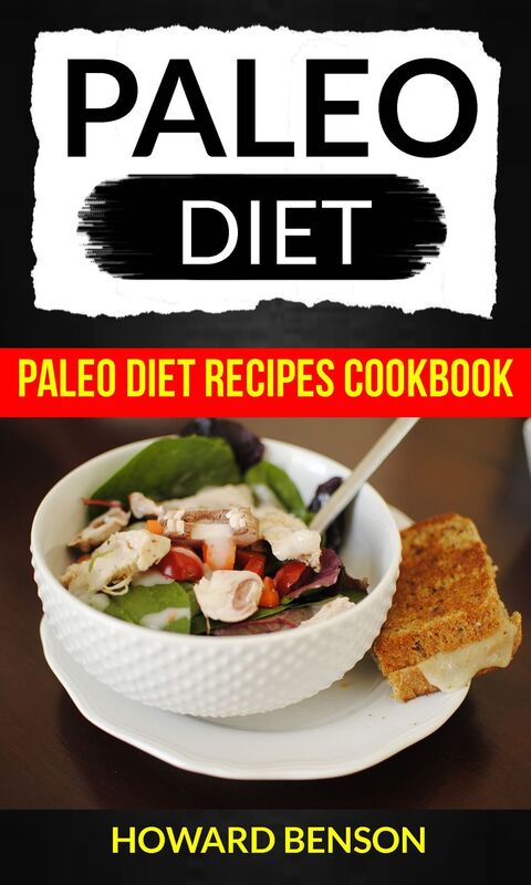 Paleo Diet: Paleo Diet Recipes Cookbook