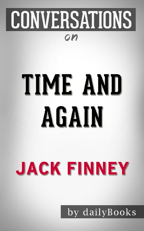 Summary of Time and Again by Jack Finney Conversation Starters