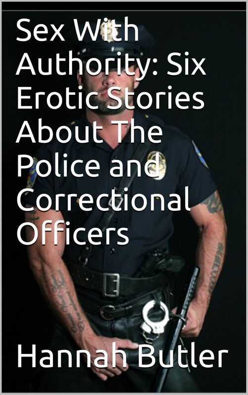 Sex With Authority: Six Erotic Stories About The Police and Correctional Officers