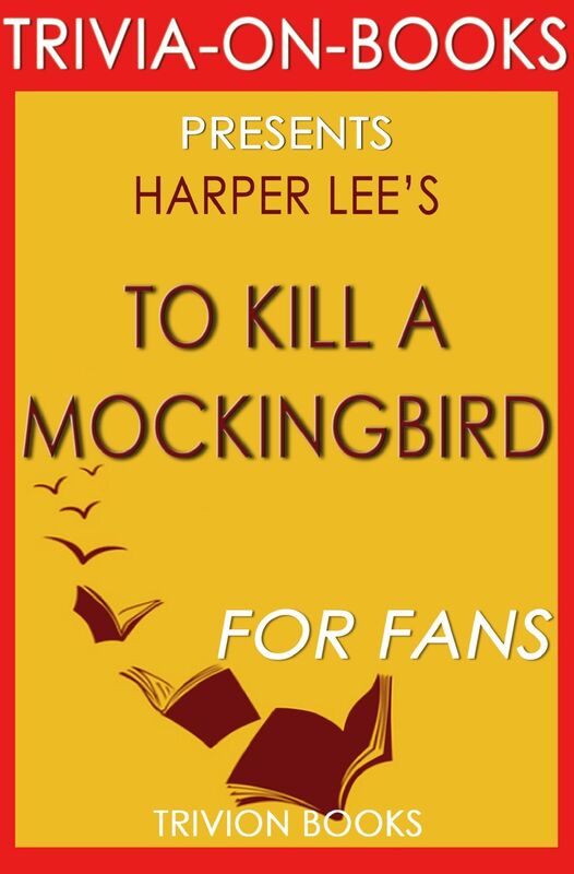 To Kill a Mockingbird: A Novel by Harper Lee (Trivia-On-Books)