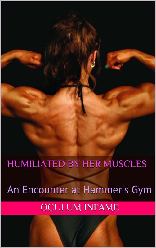 Humiliated By Her Muscles: An Encounter at Hammer's Gym