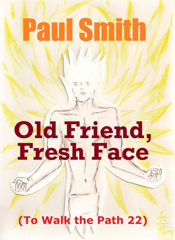 Old Friend, Fresh Face (To Walk the Path 22)