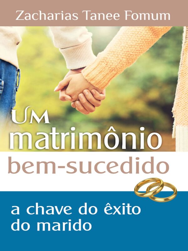 Um Matrimônio Bem Sucedido: A Chave de Êxito do Esposo
