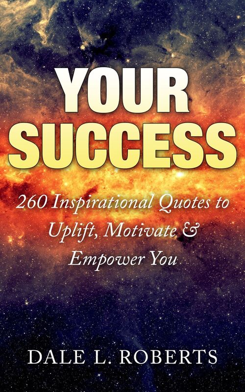 Your Success: 260 Inspirational Quotes to Uplift, Motivate & Empower You
