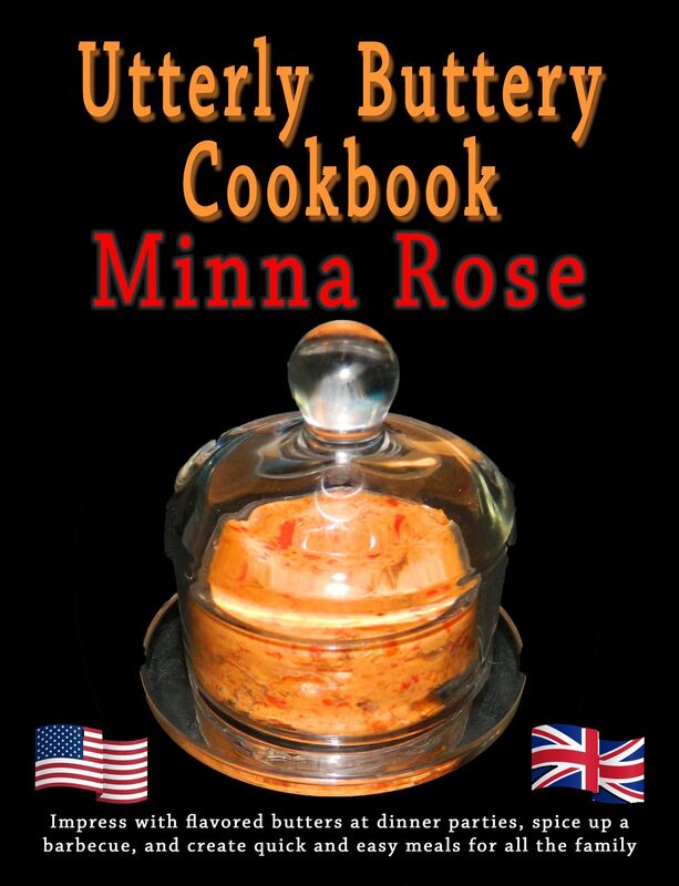 Utterly Buttery Cookbook: Impress with flavoured butters for dinner parties, family suppers, barbecues, and quick and easy meals.