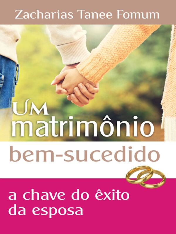Um Matrimônio Bem Sucedido: Chave de Êxito do Esposa