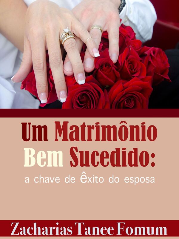 Um Matrimônio Bem Sucedido: Chave de Êxito do Esposa