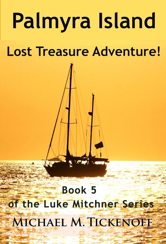 Palmyra Island Lost Treasure Adventure! Book 5 of the Luke Mitchner Series