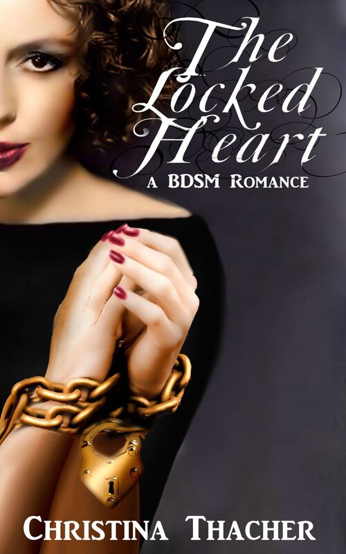 The Locked Heart: A BDSM Romance (The Aerie Doms: Book 1)